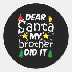 Dear Santa My Brother Did It Funny Christmas Boys Classic Round Sticker