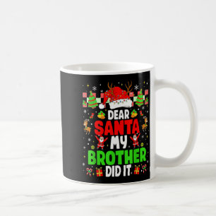 Dear Santa My Brother Did It Funny Christmas Boys  Coffee Mug