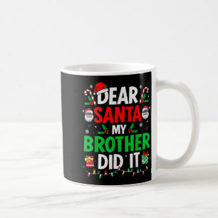 Dear Santa My Brother Did It Funny Christmas Boys  Coffee Mug