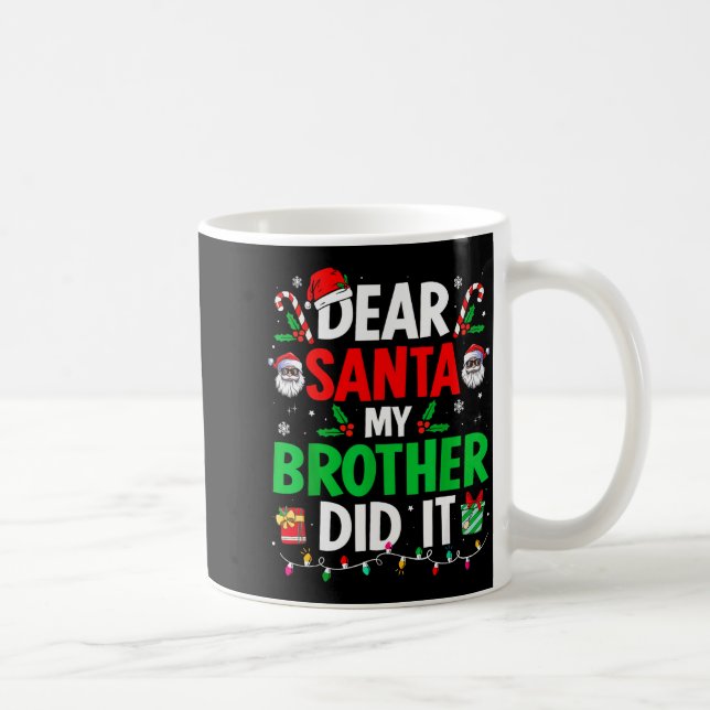 Dear Santa My Brother Did It Funny Christmas Boys  Coffee Mug (Right)