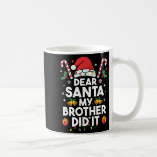 Dear Santa My Brother Did It Funny Christmas Boys  Coffee Mug