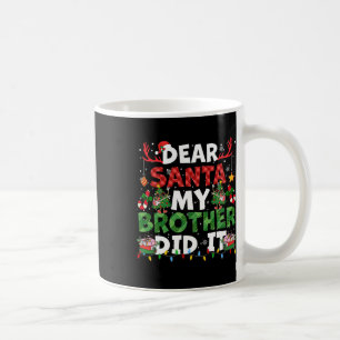 Dear Santa My Brother Did It Funny Christmas Boys  Coffee Mug