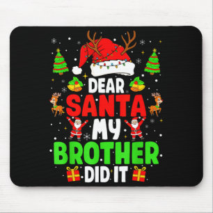 Dear Santa My Brother Did It Funny Christmas Boys Mouse Pad