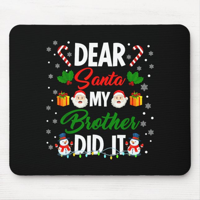 Dear Santa My Brother Did It Funny Christmas Boys  Mouse Pad (Front)