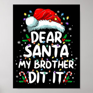 Dear Santa My Brother Did It Funny Christmas Boys  Poster