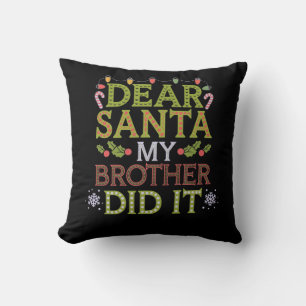 Dear Santa, My Brother Did It Funny Christmas Cushion