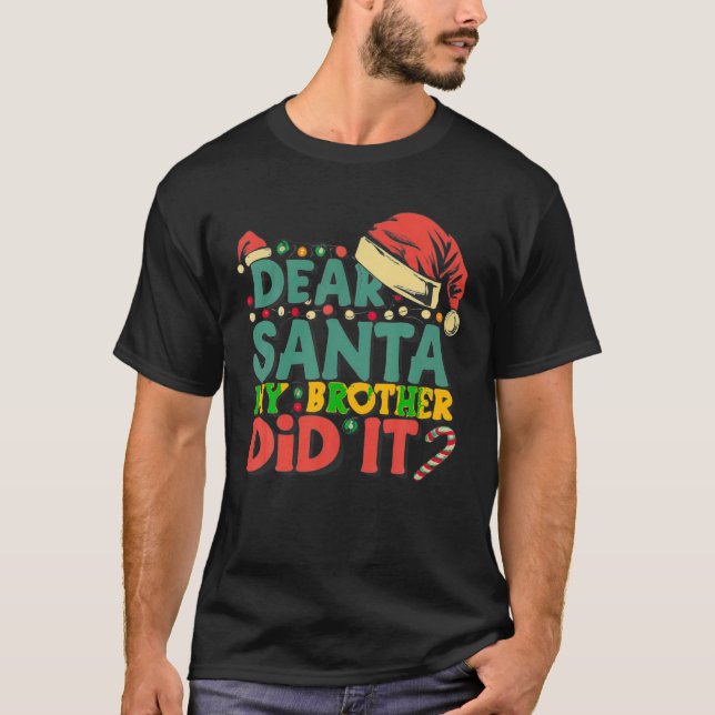 Dear Santa My Brother Did It Funny Christmas Girls T-Shirt (Front)