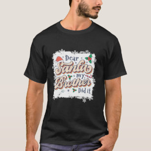 Dear Santa My Brother Did It Funny Christmas Girls T-Shirt