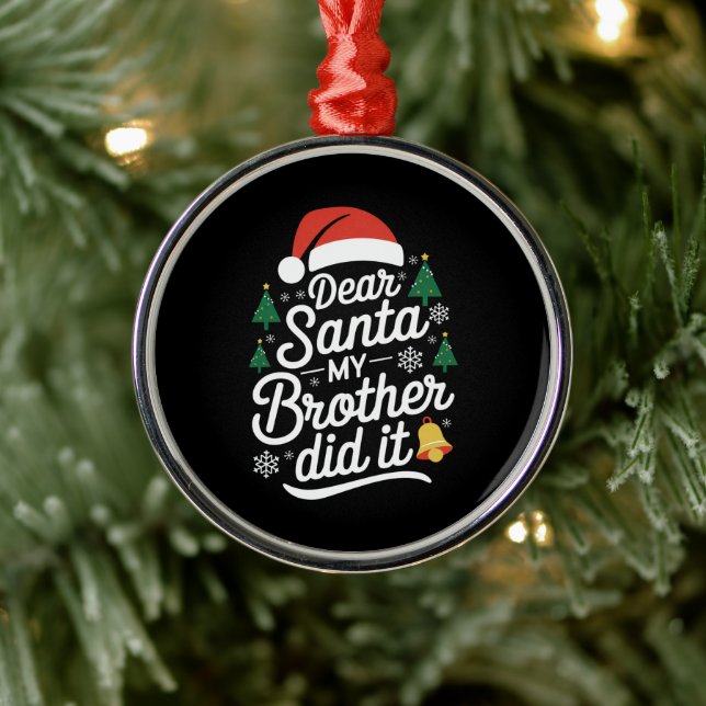 Dear Santa My Brother Did It Funny Christmas  Metal Ornament (Tree)