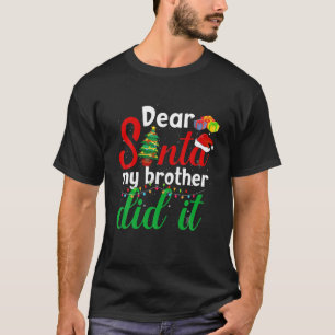 Dear Santa My Brother Did It Funny Christmas Pajam T-Shirt