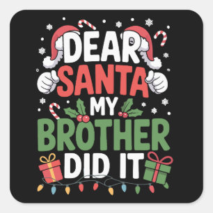 Dear Santa My Brother Did It Funny Christmas Square Sticker