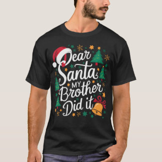 Dear Santa My Brother Did It Funny Christmas T-Shirt