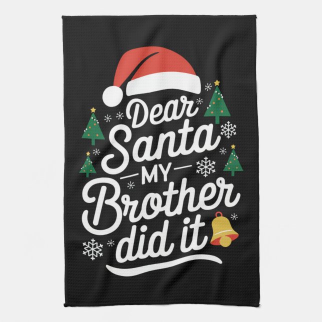 Dear Santa My Brother Did It Funny Christmas  Tea Towel (Vertical)