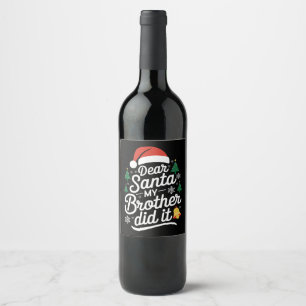 Dear Santa My Brother Did It Funny Christmas  Wine Label