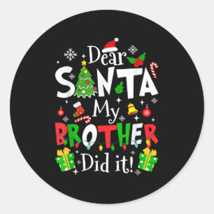 Dear Santa My Brother Did It Funny Christmas Xmas  Classic Round Sticker