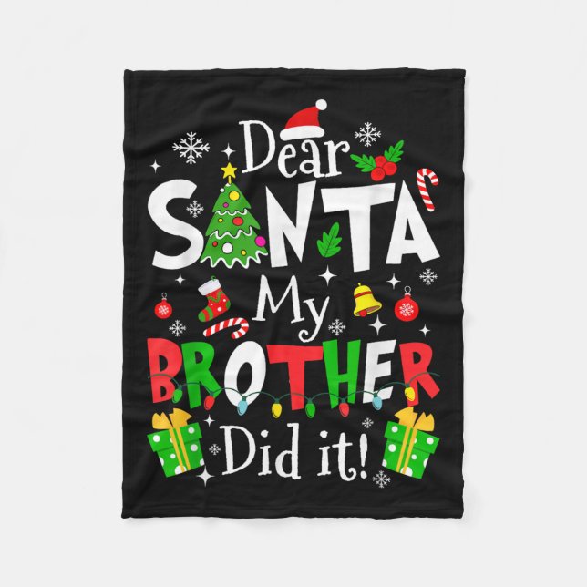 Dear Santa My Brother Did It Funny Christmas Xmas  Fleece Blanket (Front)