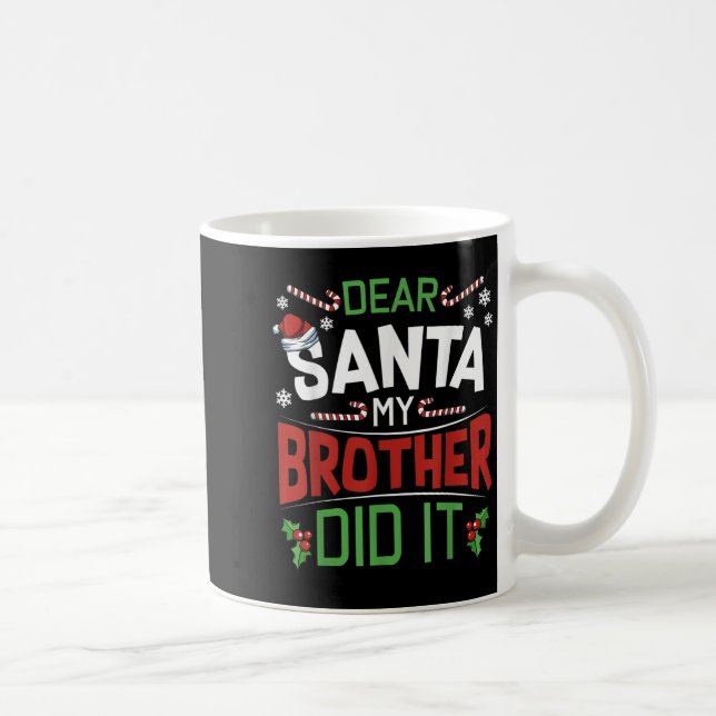 Dear Santa My Brother Did It Funny Merry Christmas Coffee Mug (Right)