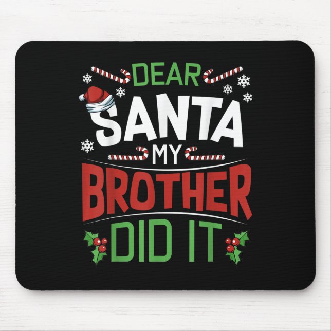 Dear Santa My Brother Did It Funny Merry Christmas Mouse Pad (Front)