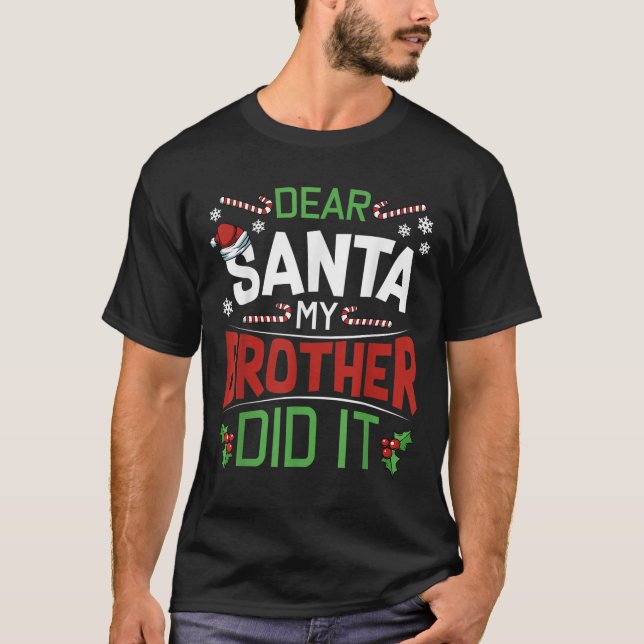 Dear Santa My Brother Did It Funny Merry Christmas T-Shirt (Front)