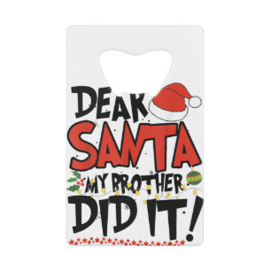 Dear Santa My Brother Did It Merry Christmas