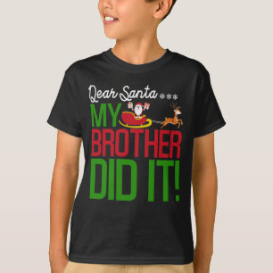 Dear Santa My Brother Did It Naughty Kid Christmas T-Shirt