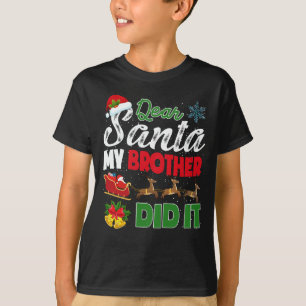 Dear Santa My Brother Did It Naughty Kid Christmas T-Shirt