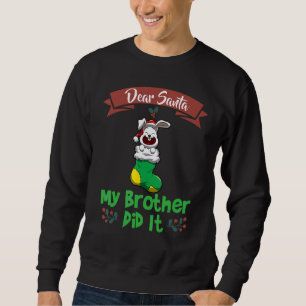 Dear Santa My Brother Did It Siblings Christmas_12 Sweatshirt