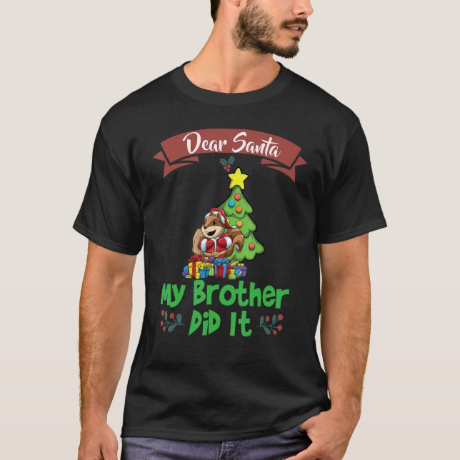 Dear Santa My Brother Did It Siblings Christmas_22 T-Shirt (Front)