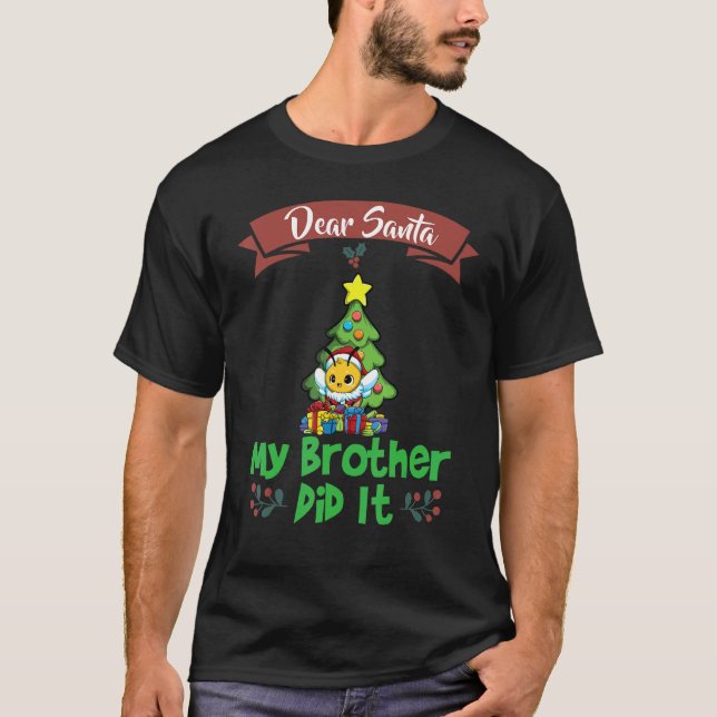 Dear Santa My Brother Did It Siblings Christmas_25 T-Shirt (Front)
