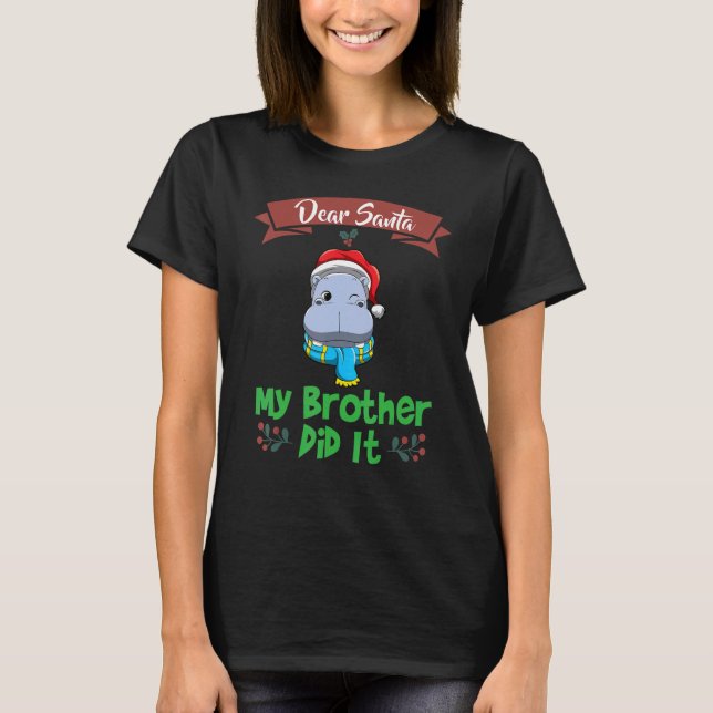 Dear Santa My Brother Did It Siblings Christmas_29 T-Shirt (Front)