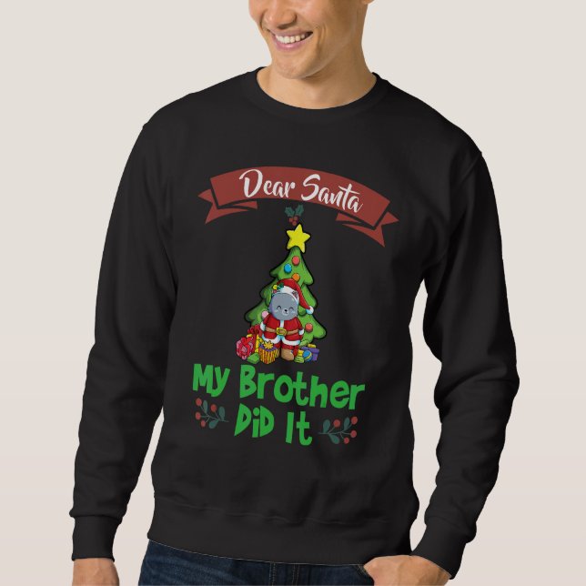 Dear Santa My Brother Did It Siblings Christmas_6 Sweatshirt (Front)