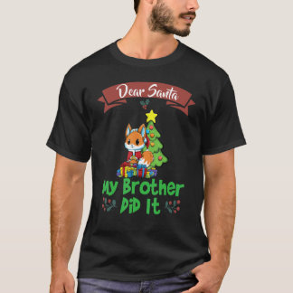 Dear Santa My Brother Did It Siblings Christmas_8 T-Shirt