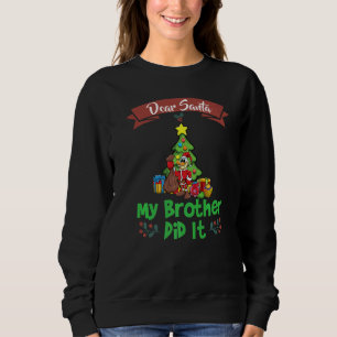Dear Santa My Brother Did It Siblings Christmas Pr Sweatshirt
