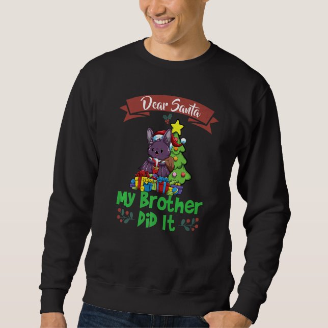 Dear Santa My Brother Did It Siblings Christmas Pr Sweatshirt (Front)