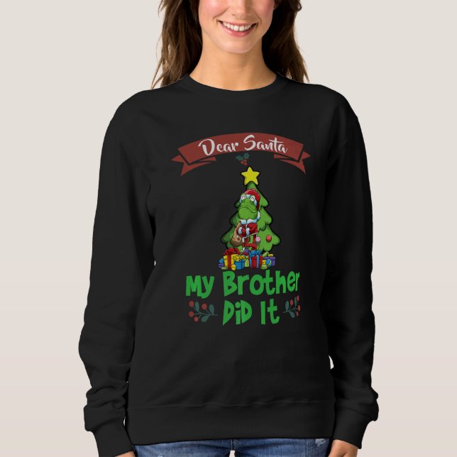 Dear Santa My Brother Did It Siblings Christmas Pr Sweatshirt (Front)