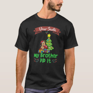 Dear Santa My Brother Did It Siblings Christmas Pr T-Shirt
