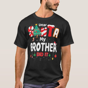 Dear Santa My Brother Did it T-Shirt