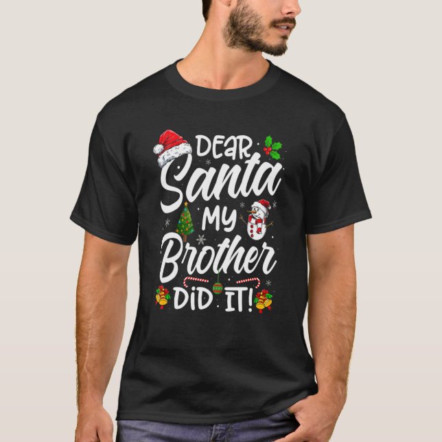 Dear Santa My Brother Did It  Xmas Christmas  Cute T-Shirt (Front)