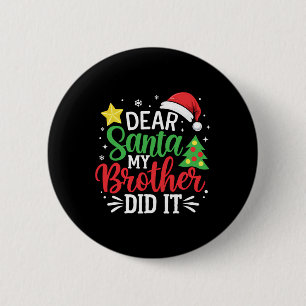 Dear Santa My Brother Did It Xmas Family Teens Boy 6 Cm Round Badge