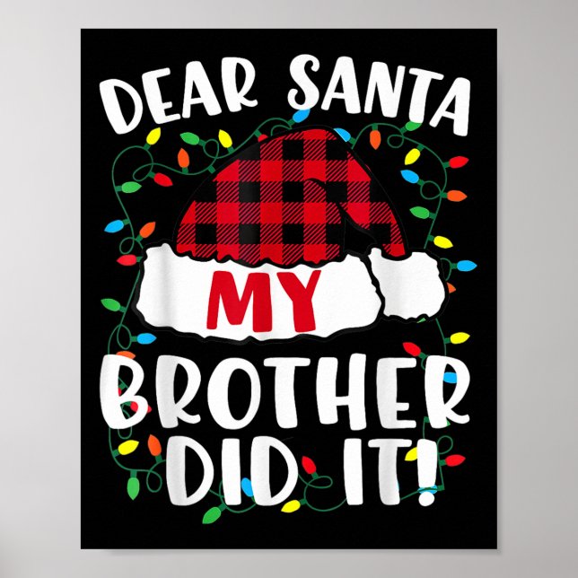 Dear Santa My Brother Did It Xmas Lights Santa Hat Poster (Front)