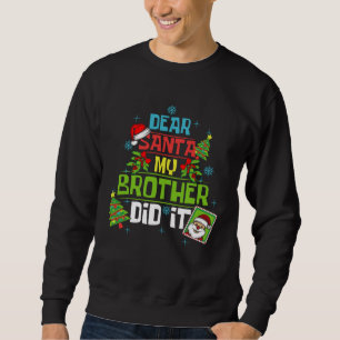 Dear Santa My Brother Did It Xmas Sister Family Sweatshirt