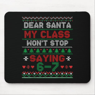 Dear Santa My Cl Keeps Saying Six Seven Christmas  Mouse Pad