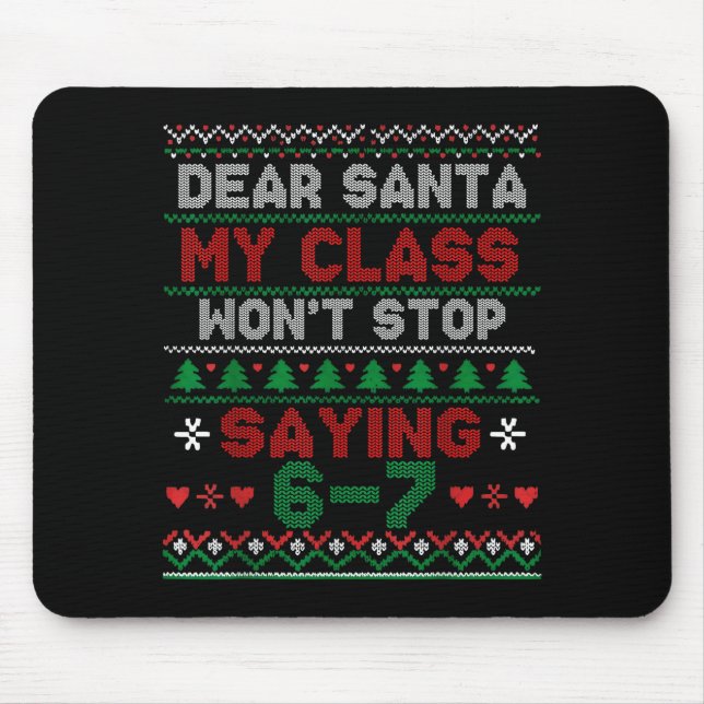 Dear Santa My Cl Keeps Saying Six Seven Christmas  Mouse Pad (Front)