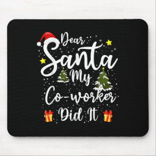 Dear Santa My Co-worker Did It Funny Christmas Out Mouse Pad