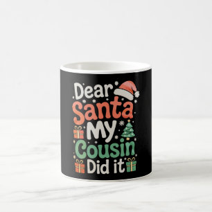 Dear Santa My Cousin Did It Christmas Xmas Family Coffee Mug