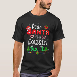 Dear Santa My Cousin Did It Funny Christmas Family T-Shirt