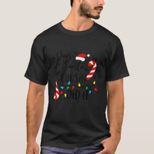 Dear Santa My Cousin Did It Funny Christmas Girls T-Shirt