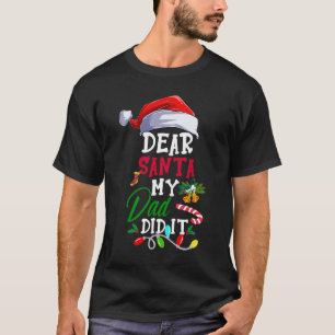 Dear Santa My Dad Did It Funny Christmas Pajama T-Shirt