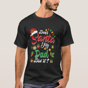 Dear Santa My Dad Did It Funny Team Santa Family C T-Shirt