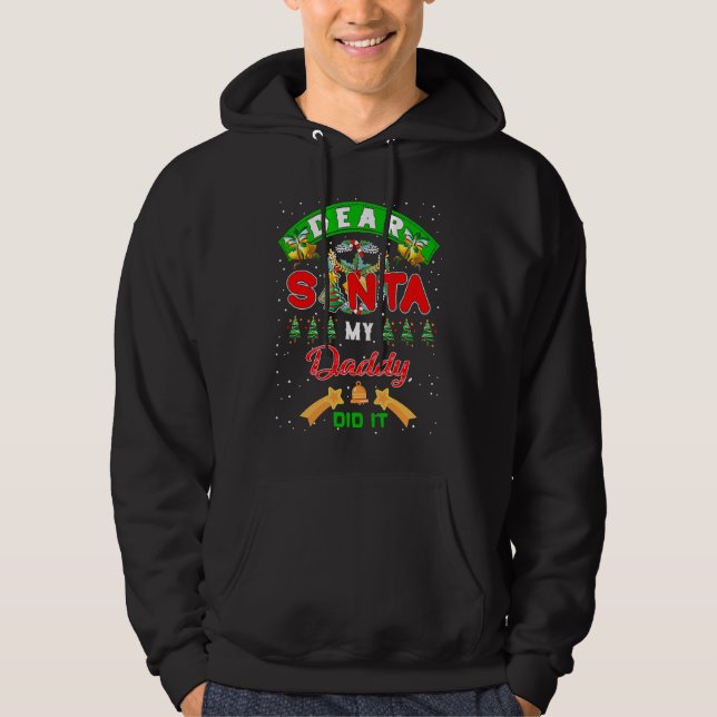 Dear Santa My Daddy Did It Funny Christmas Family Hoodie (Front)